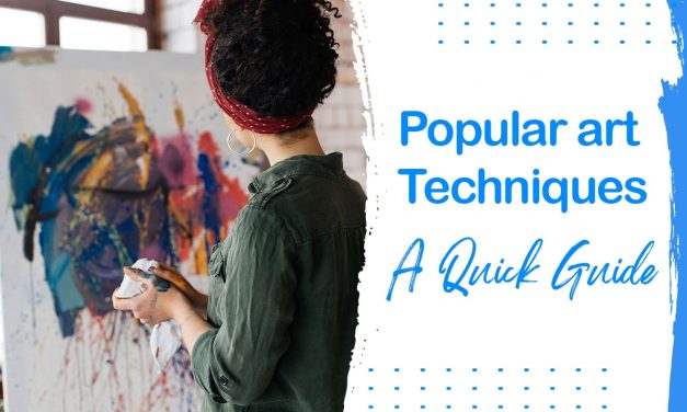 Popular Art Techniques: A Quick Guide