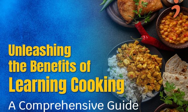 Unleashing the Benefits of Learning Cooking: A Comprehensive Guide