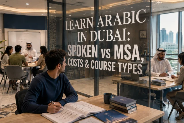 Learn Arabic in Dubai: Spoken vs MSA, Costs & Course Types