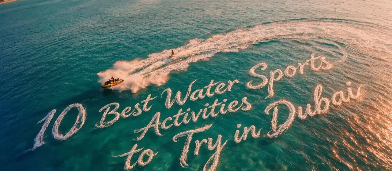 10 Best Water Sports Activities to Try in Dubai